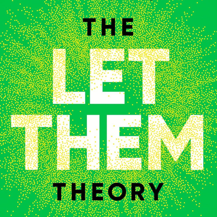 The Let Them Theory: A Life-Changing Tool That Millions of People Can't Stop Talking About