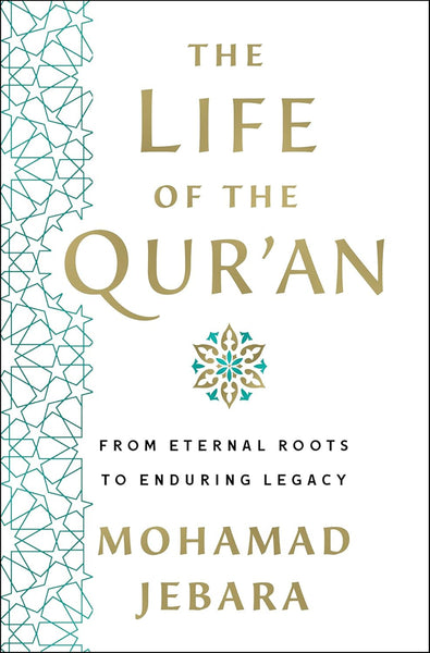 The Life of the Qur'an: From Eternal Roots to Enduring Legacy 