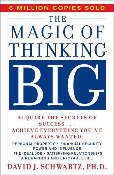 The Magic Of Thinking Big by David J. Schwartz (Author)