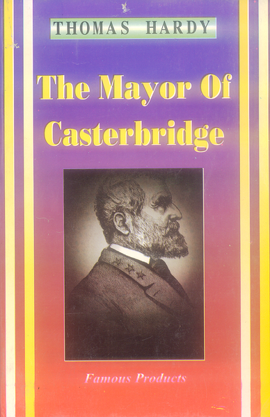 The Mayor Of Casterbridge by Thomas Hardy - Famous