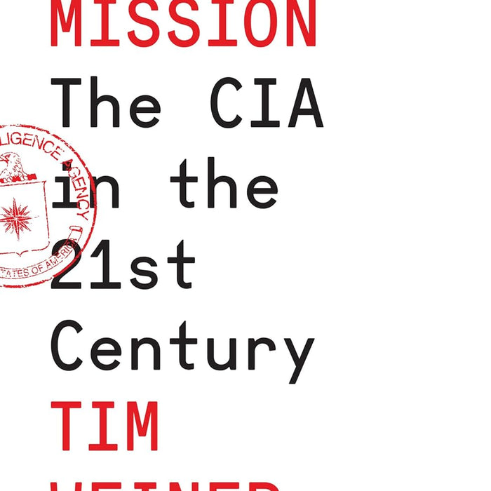 The Mission: The CIA in the 21st Century