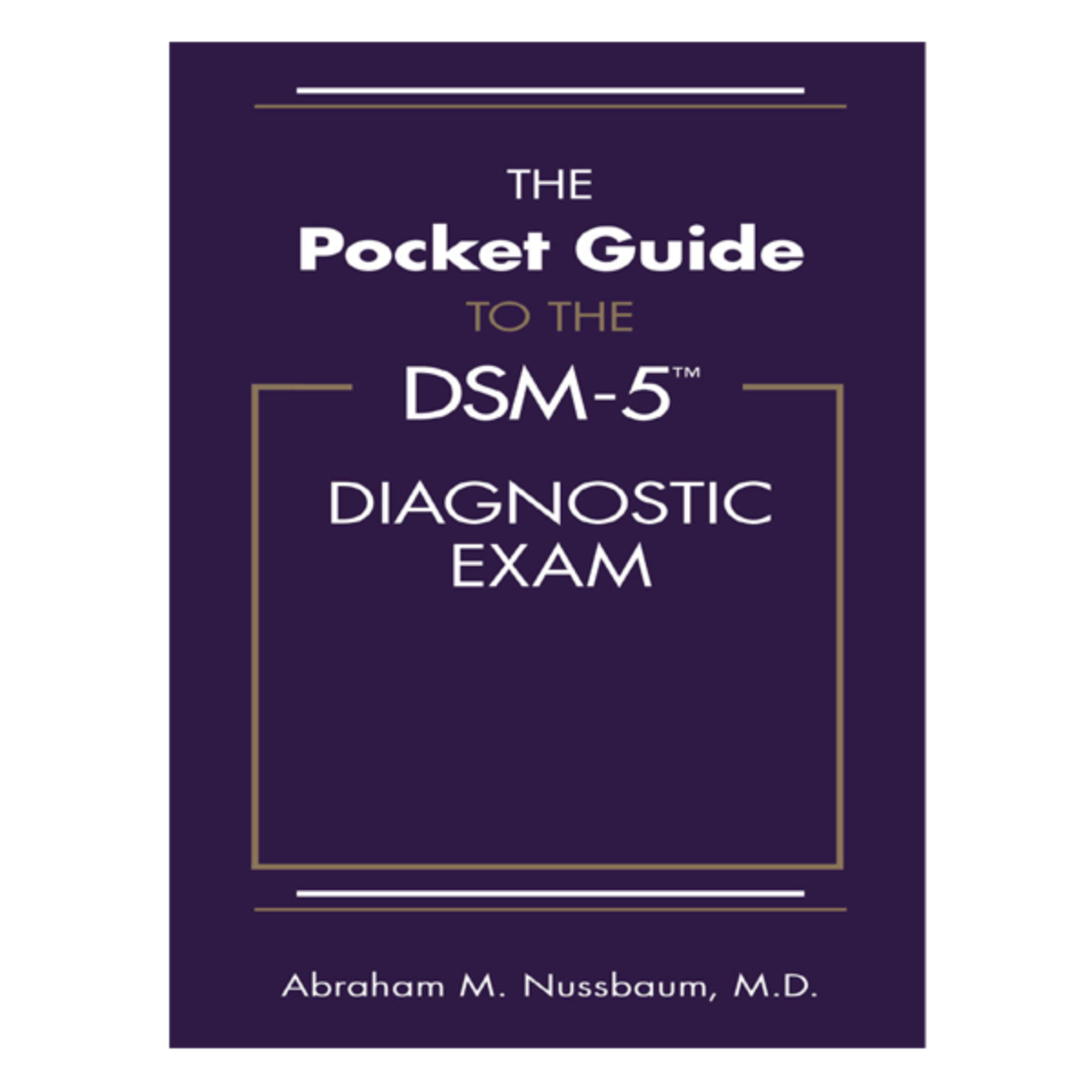 The Pocket Guide to the DSM-5 Diagnostic Exam by Abraham M Nussbaum – BooksNbooks