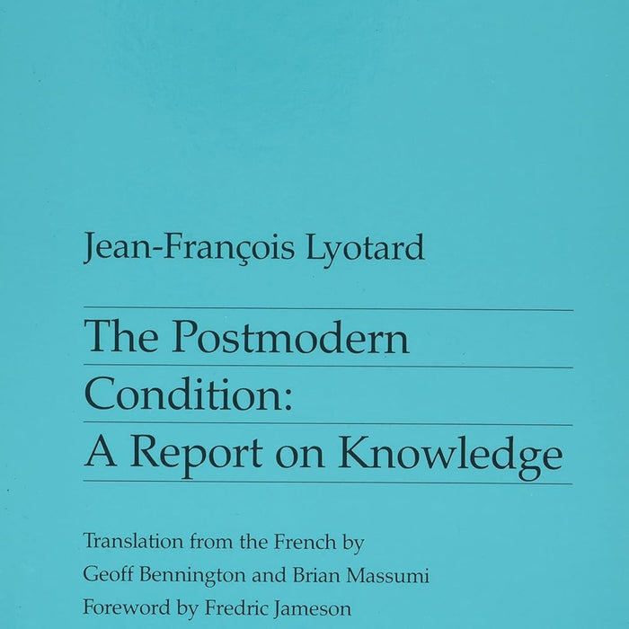 The Postmodern Condition: A Report on Knowledge
