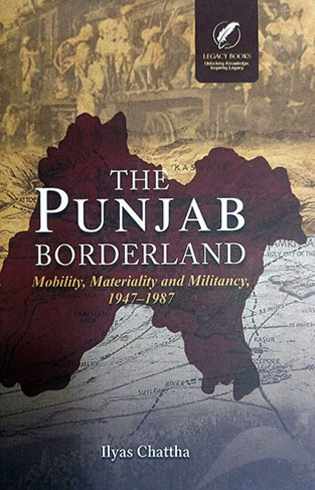 The Punjab Borderland: Mobility, Materiality and Militancy