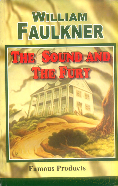 The Sound And the Fury By William Faulkner - Famous