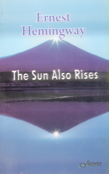 The Sun Also Rieses By Ernest Hemingway - Famous