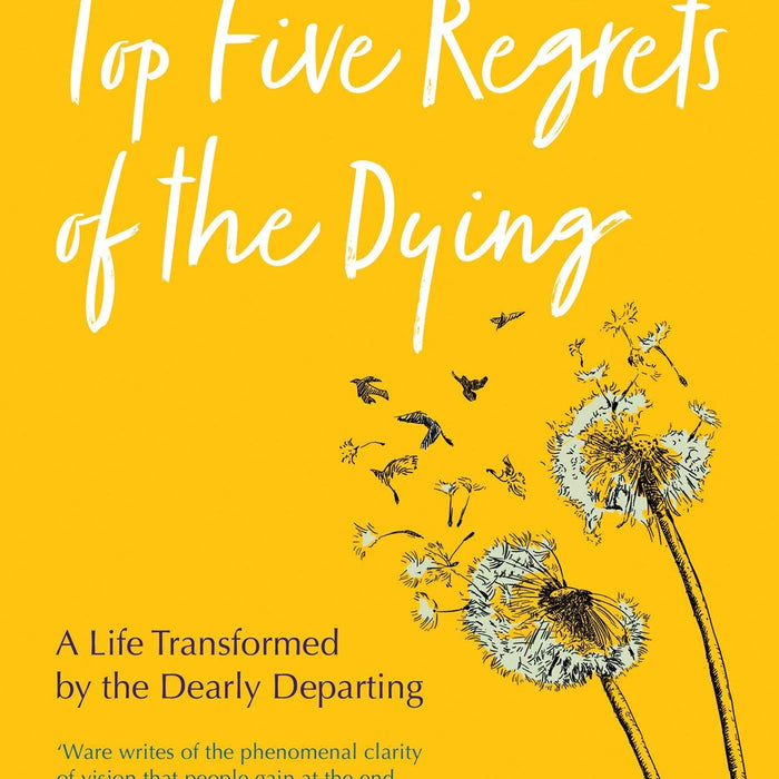 The Top Five Regrets of the Dying