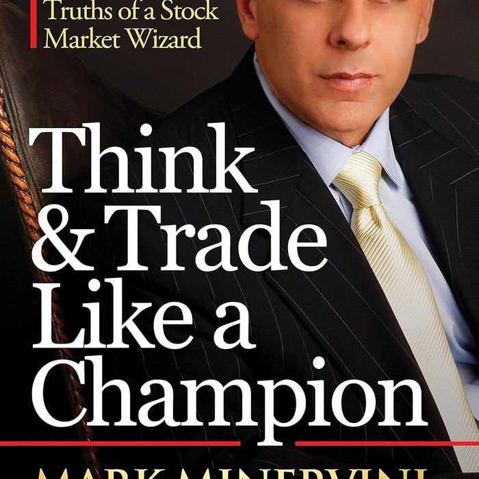 Think And Trade Like a Champion: The Secrets, Rules and Blunt Truths of a Stock Market Wizard