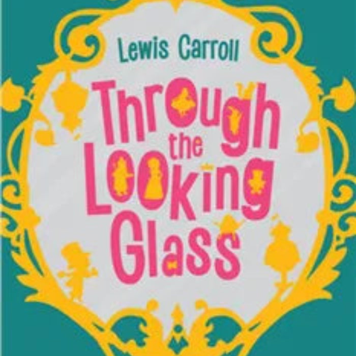 Through the Looking-Glass (Readings Classics)