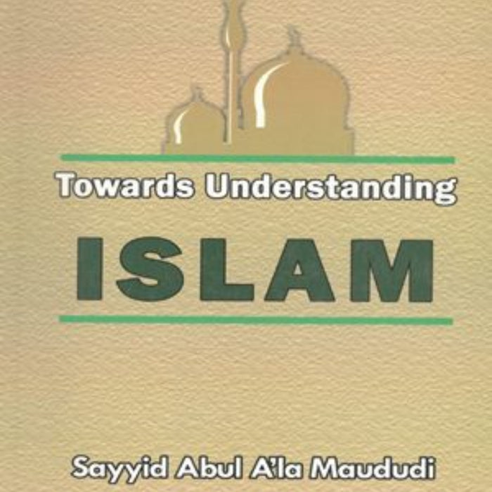 Towards Understanding Islam 