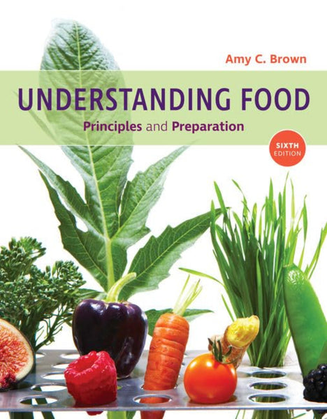 Understanding Food: Principles and Preparation 6th Edition 