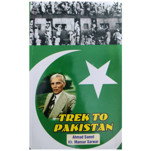 Trek To Pakistan by Ahmad Saeed & Kh. Mansur sarwar