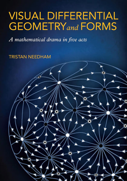 Visual Differential Geometry and Forms: A Mathematical Drama in Five Acts 