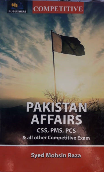 PAKISTAN AFFAIRS FOR CSS PMS PCS BY SYED MOHSIN RAZA - AH PUBLISHERS