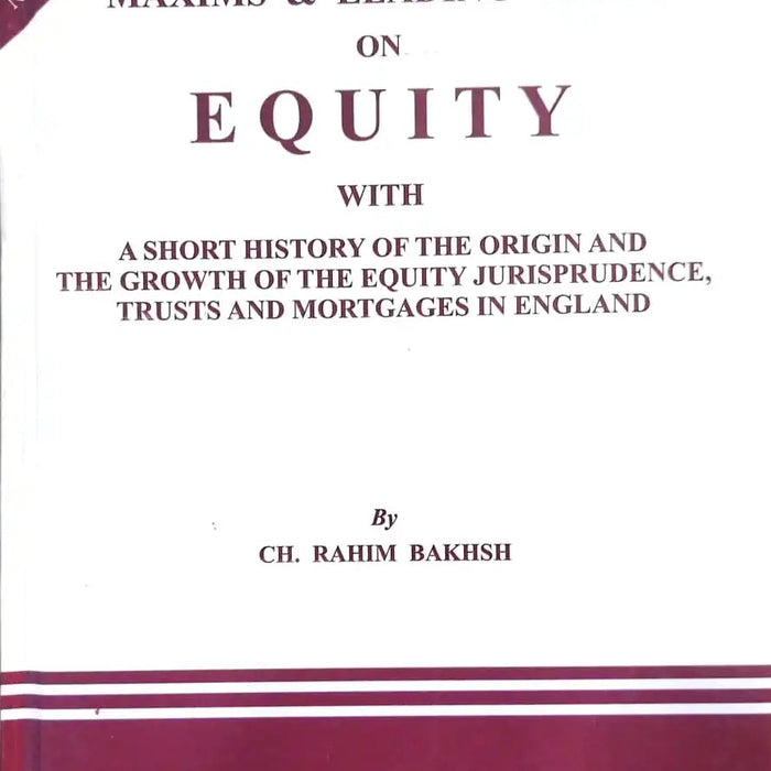 Principles, Maxims & Leading Cases on Equity 