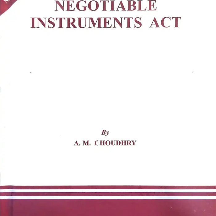 The Negotiable Instruments Act By A M Choudhry