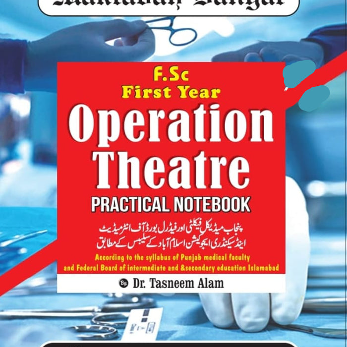 Operation Theater Practical Note Book FSC 1st Year by Tasneem Alam -Danyal