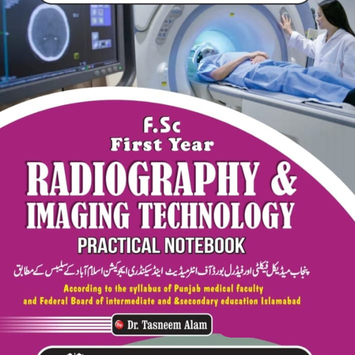 Radiography & Imaging Practical NoteBook FSC 1st Year by Dr Tasneem Alam