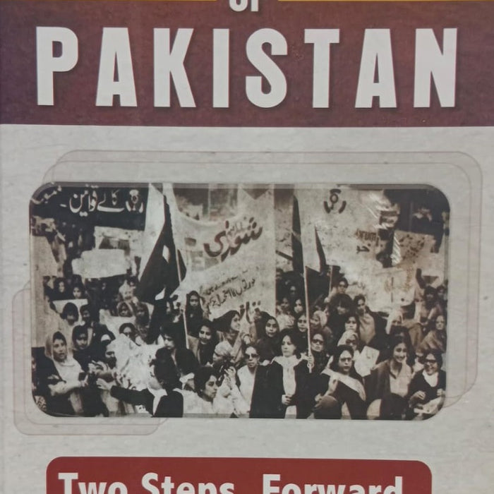 Woman Of Pakistan Two Steps, Forward, One Step Back? By Khawar Mumtaz and Farida Shaheed