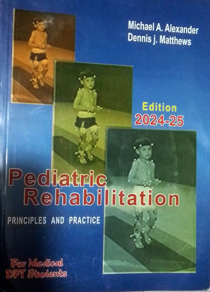 Pediatric Rehabilitation: Principles and Practice For DPT Students by Dennis J. Matthews