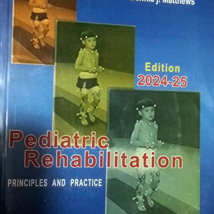 Pediatric Rehabilitation: Principles and Practice For DPT Students by Dennis J. Matthews