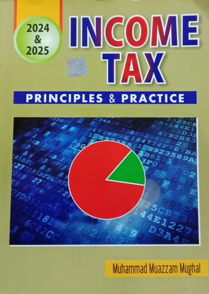 Income Tax Principle & Practice by Muhammad Muazzam Mughal