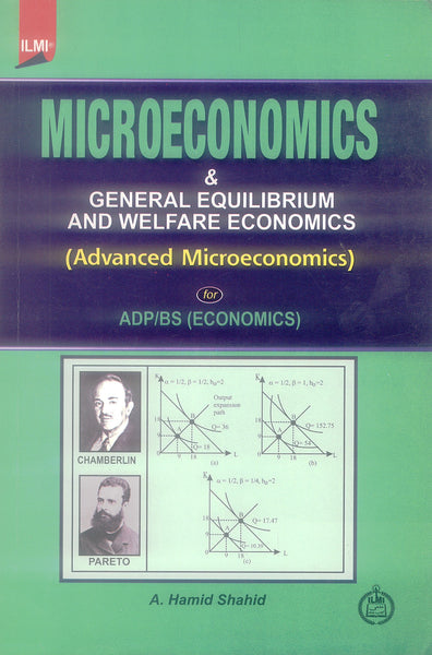 Microeconomics and General Equilibrium And Welfare Economics by A. Hamid Shahid