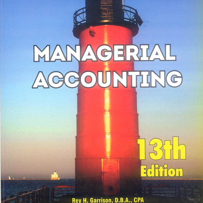 Managerial Accounting 13th Edition By Ray H Garrison