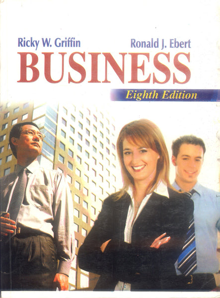 Business 8th Edition by Ricky W. Griffin Ronald J. Ebert