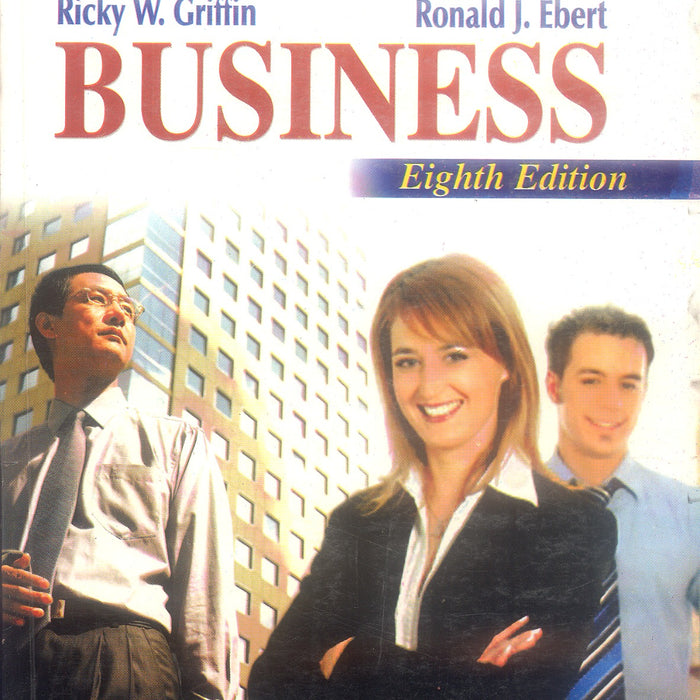 Business 8th Edition by Ricky W. Griffin Ronald J. Ebert