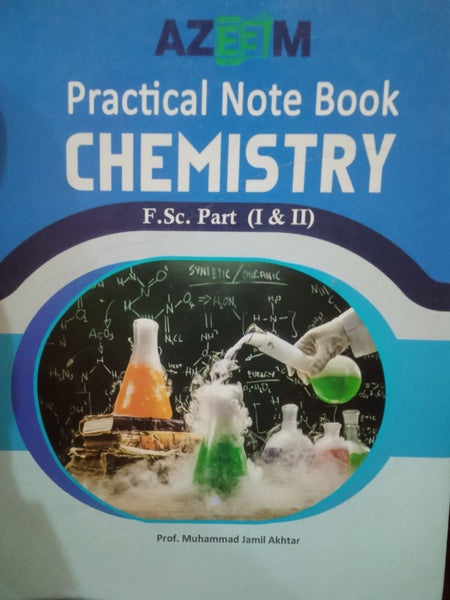 Practical Note Book Chemistry Part I & II by Muhammad Jamil Akhtar