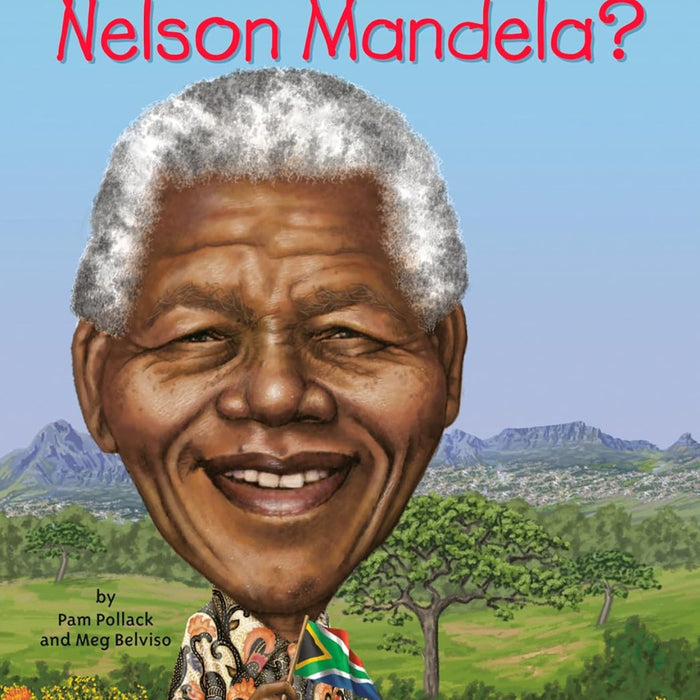 Who Was Nelson Mandela ?  By Pam Pollack -Who HQ