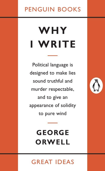 Why I Write (Penguin Great Ideas Book)