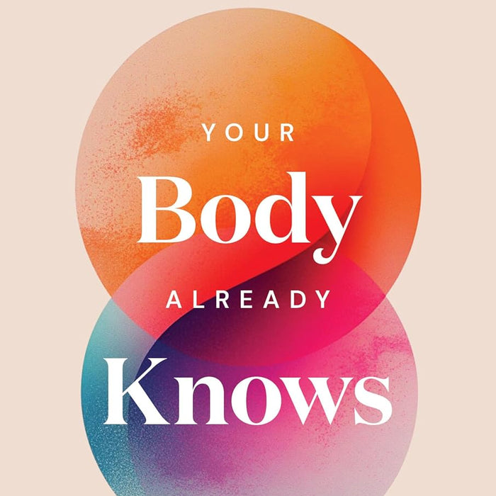 Your Body Already Knows