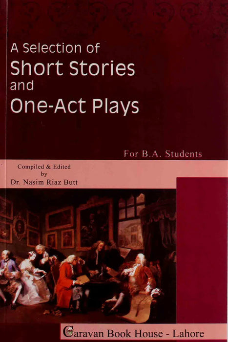 A Selection of Short Stroies and One-Act Plays For B.A by Nasim Riaz