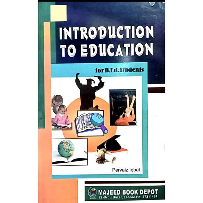 Introduction To Education for B.Ed Students by Pervaiz Iqbal -