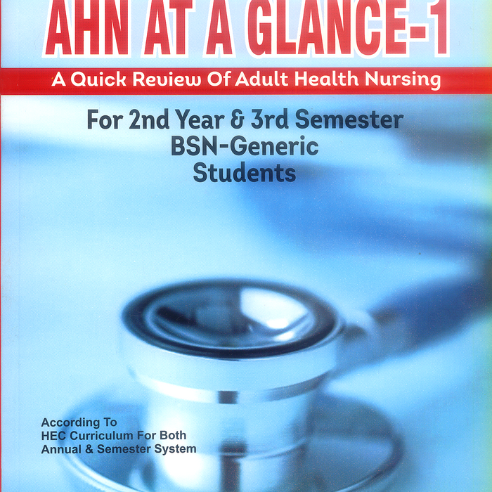 A Quick Review Of Adult Health Nursing AHN at a Glance I & II (For 2nd Year)