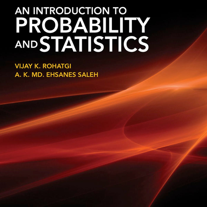 An Introduction to Probability and Statistics 3rd Edition by Vijay K. Rohatgi