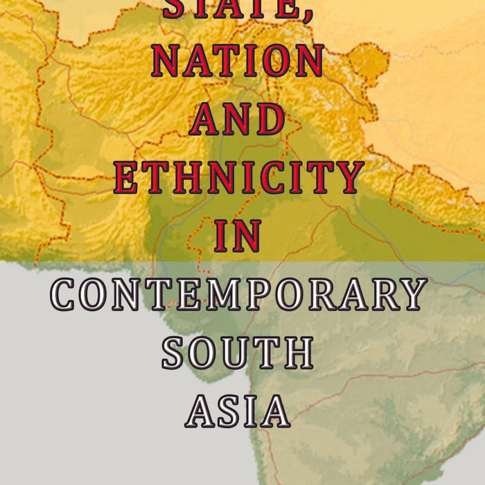 State Nation And Ethnicity in Contemporary South Asia