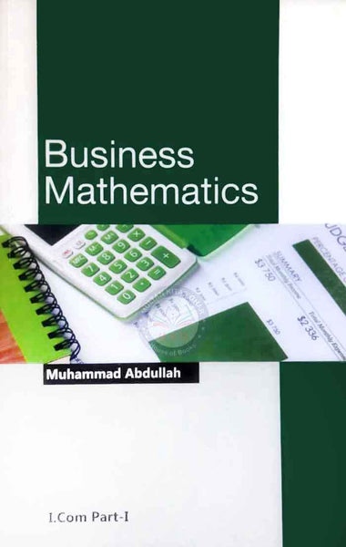 Business Mathematics  For I.com Part-I By Muhammad Abdullah