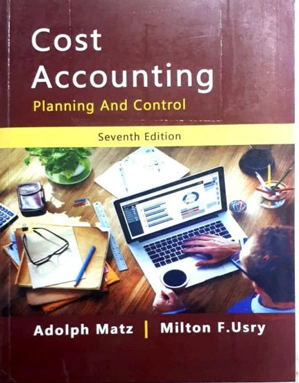 Cost Accounting Planning and Control 7th Edition By Matz and Usry ...