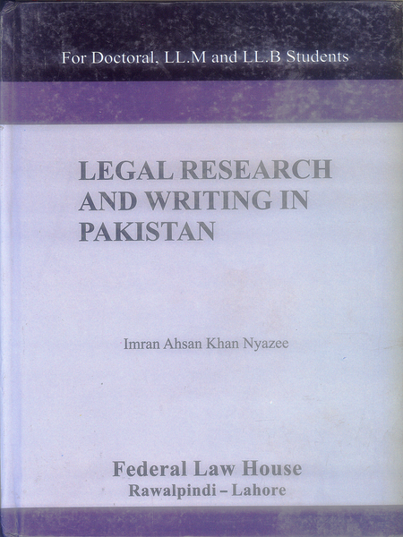 Legal Research and Writing in Pakistan by Imran Ahsan Khan Nyazee