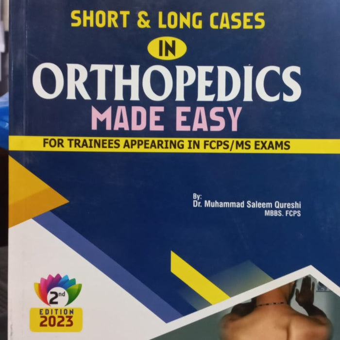 Short & Long Cases In Orthopedics Made Easy 2nd Edition FOR FCPS MS Exams By Muhammad Saleem Qureshi