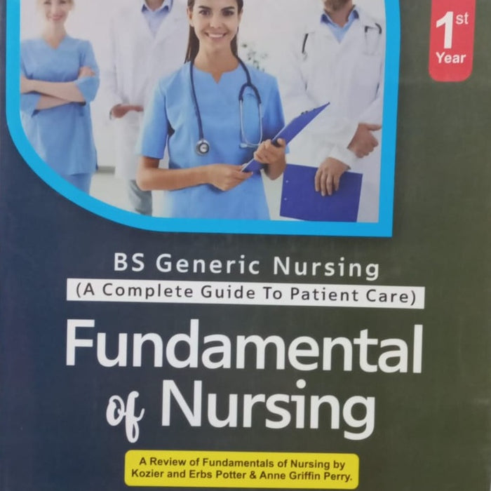 Fundamentals of Nursing: A Complete Guide To Patient Care 1st Year BSN  by Arslan Ashraf  Rehamn Ali