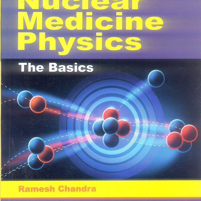 Nuclear Medicine Physics: The Basics 9th Edition by Ramesh Chandra
