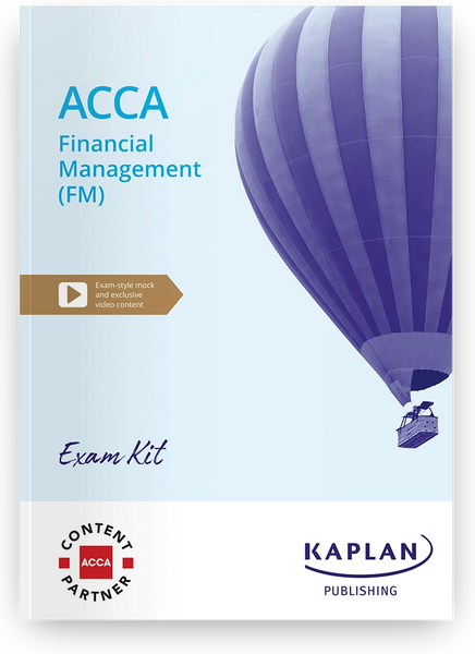 FINANCIAL MANAGEMENT (FM)  ACCA  EXAM KIT BY KAPLAN