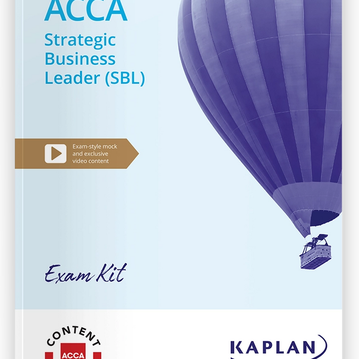 STRATEGIC BUSINESS LEADER (SBL) ACCA EXAM KIT BY KAPLAN