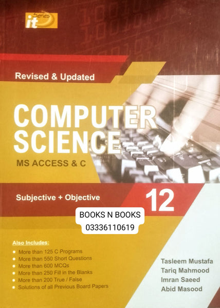 IT Series Computer Science MS Access & C Subjective + Objective Revised & Updated Book for Class 12 