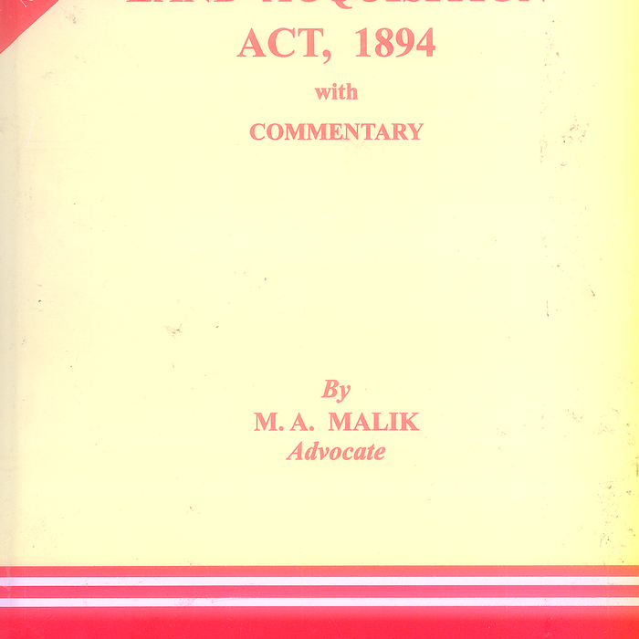 Land Acquisition Act 1894  by M A Malik