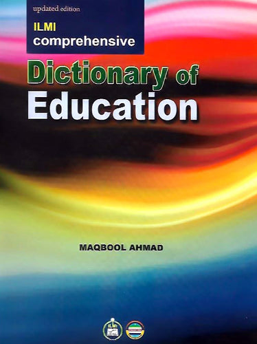 Dictionary of Education (Comprehensive) By Maqbool Ahmad -ILMI